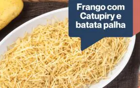 Frango com Catupiry e batata palha