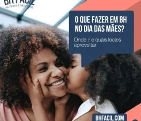 O que fazer em Belo Horizonte no Dia das Mães? onde ir em bh no dia das mães