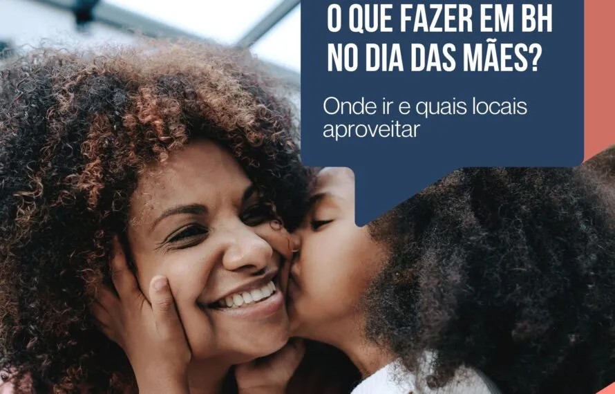 O que fazer em Belo Horizonte no Dia das Mães? onde ir em bh no dia das mães