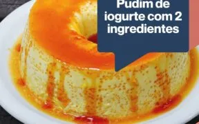 Receita simples de pudim de iogurte com apenas 2 ingredientes